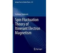 Spin Fluctuation Theory Of Itinerant Electron Magnetism
