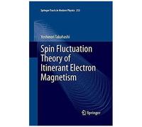 Spin Fluctuation Theory Of Itinerant Electron Magnetism