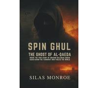 Spin Ghul: The Ghost of Al-Qaeda: Inside the True Story of Ibrahim Suleiman Adnan Adam Harun-The Terrorist Who Fooled the World