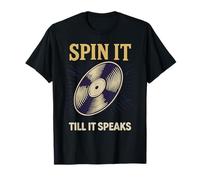 Spin It Till It Speaks Amateurs de disques vinyles T-Shirt