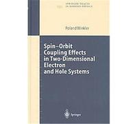 Spin-Orbit Coupling Effects in Two-Dimensional Electron and Hole Systems, Springer Tracts in Modern Physics Roland Winkler (Auteur)