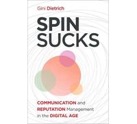 Spin Sucks: Communication and Reputation Management in the Digital Age