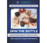 Spin the Bottle - A Social Emotional Learning through Drama for Youth - Short Play: Mental Health Workbook Grades 6-9 Teens Middle School Ages 11-14 ... Gossip Anger Management Self-Control