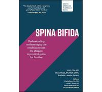 Spina bifida – Comprendre et gérer sur la durée : Guide pratique pour familles