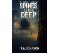 Spines of the Deep The Beasts of Oceanus, #3 - J. A. Johnson - J. A. Johnson - ebook (ePub) - Livre