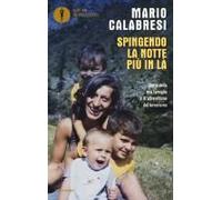 Spingendo La Notte Più In Là. Storia Della Mia Famiglia E Di Altre Vittime Del Terrorismo
