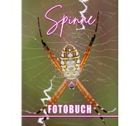 Spinnen-Fotobuch: Sammlung Fotografie Von Spinnen In Der Natur Buch Fuer Dekoration Als Geschenke Mit Zurueck Zur Schule Geschenken Zum Lernen Und Dekorieren.