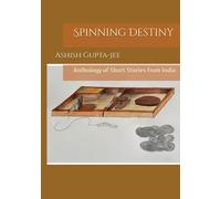 Spinning Destiny: Anthology of Short Stories from India
