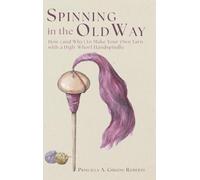 Spinning in the Old Way: How (and Why) to Make Your Own Yarn with a High-Whorl Handspindle