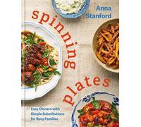 Spinning Plates Easy Dinners with Simple Substitutions for Busy Families - Anna Stanford - Hamlyn - ebook (ePub) - Livre