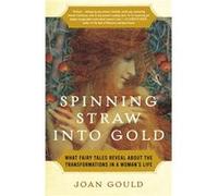 Spinning Straw into Gold by Joan Gould Joan Gould (Auteur)