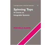 Spinning Tops: A Course on Integrable Systems Audin, Michele, Audin, M. (Auteur)