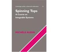 Spinning Tops, Cambridge Studies in Advanced Mathematics Michele Audin (Auteur)