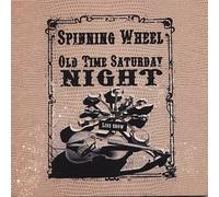 Spinning Wheel - Old Time Saturday Night