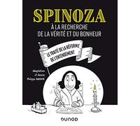 Spinoza - A La Recherche De La Vérité Et Du Bonheur