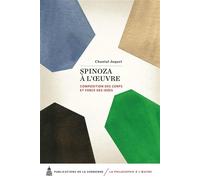 Spinoza à l'oeuvre Composition des corps et force des idées - Chantal Jaquet - De La Sorbonne Editions - broché - Etude