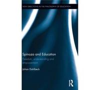 Spinoza and Education by Dahlbeck & Johan Malmo University & Sweden Dahlbeck Johan Malmo University Sweden (Auteur)