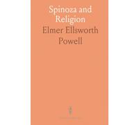 Spinoza and Religion: A Study of Spinoza's Metaphysics and of His Particular Utterances in Regard to Religion
