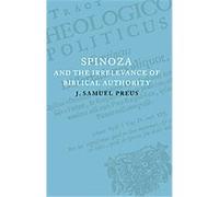 Spinoza and the Irrelevance of Biblical Authority J. Samuel Preus (Auteur)