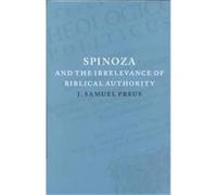Spinoza and the Irrelevance of Biblical Authority James S. Preus (Auteur)