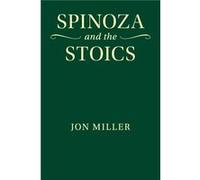 Spinoza and the Stoics by Miller & Jon Queens University & Ontario Jon Miller (Auteur)