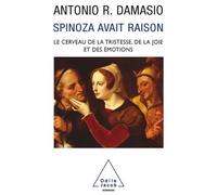 Spinoza avait raison Joie et tristesse, le cerveau des émotions - Antonio R. Damasio - Odile Jacob - broché - Livre