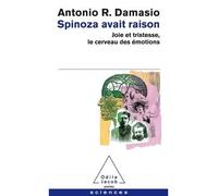 Spinoza avait raison Joie et tristesse, le cerveau des émotions - Antonio R. Damasio - Odile Jacob - Poche - Essai