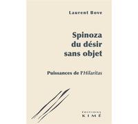 Spinoza, du désir sans objet Puissances de l'hilaritas - Laurent Bove - Kime - broché - Essai