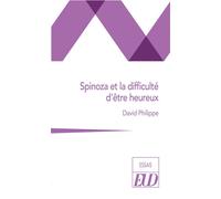 Spinoza et la difficulté d'être heureux - David Philippe - Presses Universitaires De Dijon - broché - Essai