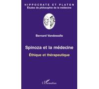 Spinoza Et La Médecine - Ethique Et Thérapeutique