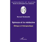 Spinoza et la médecine Ethique et thérapeutique - Bernard Vandewalle - L'harmattan - broché - Livre