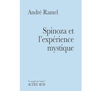 Spinoza et l'expérience mystique André Ramel (Auteur)