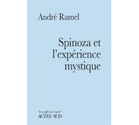 Spinoza et l'expérience mystique - André Ramel - Actes sud - broché - Essai