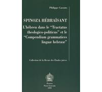 Spinoza Hébraïsant - L'hébreu Dans Le "Tractatus Theologico-Politicus" Et Le "Compendium Grammatices Linguae Hebraeae