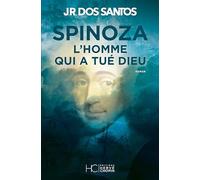 Spinoza - L'homme qui a tué Dieu