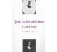 Spinoza, Liberalism, and the Question of Jewish Identity Steven B. Smith (Auteur)