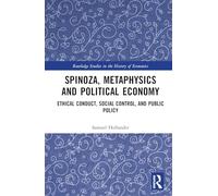 Spinoza, Metaphysics and Political Economy: Ethical Conduct, Social Control, and Public Policy