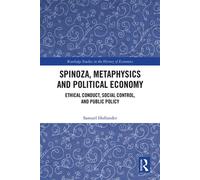 Spinoza, Metaphysics and Political Economy Ethical Conduct, Social Control, and Public Policy - Samuel Hollander - Routledge - ebook (ePub) - Livre