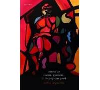 Spinoza On Reason, Passions, And The Supreme Good