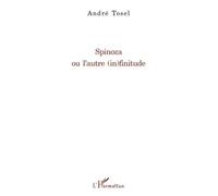 Spinoza ou l'autre (in)finitude - André Tosel - L'harmattan - broché - Etude