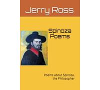 Spinoza Poems: Poems about Spinoza, the Philosopher