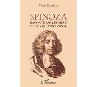 Spinoza Raconté par lui-même et ceux qui l'ont connu - Yvon Chatelin - L'harmattan - broché - Etude