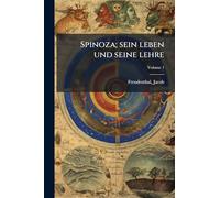 Spinoza; sein leben und seine lehre