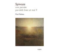Spinoza Une pensée par-delà bien et mal? - Paul Rateau - Vrin - Poche - Etude