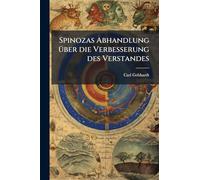 Spinozas Abhandlung Ã1/4ber die Verbesserung des Verstandes