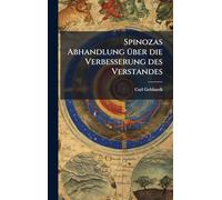 Spinozas Abhandlung Ã1/4ber die Verbesserung des Verstandes