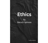 Spinoza's Ethics: Demonstrated in Geometrical Order and Divided into Five Parts