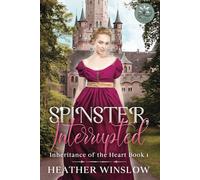 Spinster, Interrupted: Inheritance of the Heart Book 1