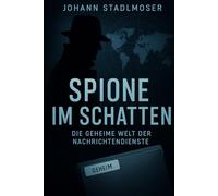Spione im Schatten: Die geheime Welt der Nachrichtendienste