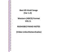 (SPIRAL BIND) - Best 85 Hindi Songs (Ver 1.0) - Western (ABCD) Format - VOL 3: RUSHISBIZ PIANO NOTES - (Video Links+Notes+Scales+Index)